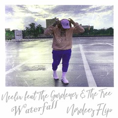 Waterfall - Neelix Feat The Gardener & The Tree(Nordeez Flip)
