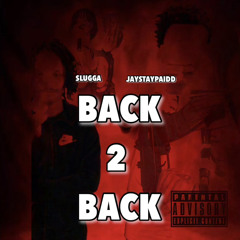 Back 2 Back ( featuring. Jaystaypaidd)