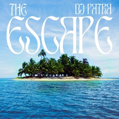 THE ESCAPE - DJ PATRA
