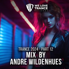 BEST TRANCE 2024 / PART 12 / Gastmix by ANDRE WILDENHUES