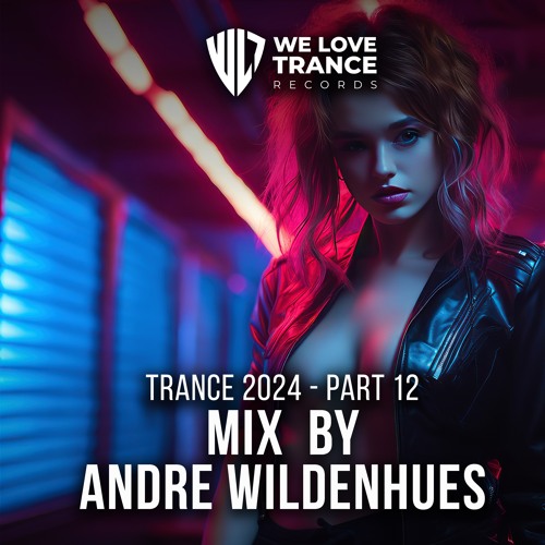 BEST TRANCE 2024 / PART 12 / Gastmix by ANDRE WILDENHUES