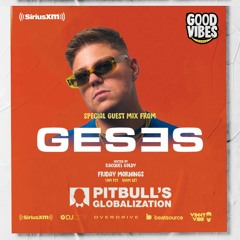 SiriusXM Pitbull's Globalization | GOOD VIBES RADIO: GESES Guest Mix 2022.10.21