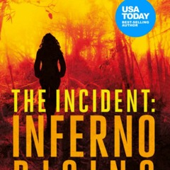 [PDF]⚡️Download❤️ The Incident Inferno Rising Book One of The Incident Trilogy (Sam Jameson)