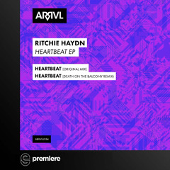 Premiere: Ritchie Haydn - Heartbeat (Death on the Balcony Remix) - ARRVL Records