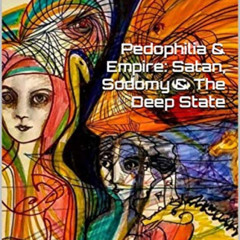DOWNLOAD PDF 💔 Pedophilia & Empire: Satan, Sodomy & The Deep State: Chapter 22: Sir