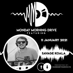 Savage Koala - Monday Morning Drive 2021 - 01 - 11