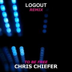 Chris Chiefer - To Be Free (LogOut Remix)