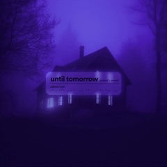 until tomorrow (slowed + reverb)