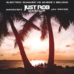 Electric Summer Vs Where I Belong (Just Rob Mashup)