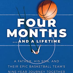 DOWNLOAD KINDLE 📩 Four Months...and a Lifetime: A Father, His Son, and Their Epic Ba