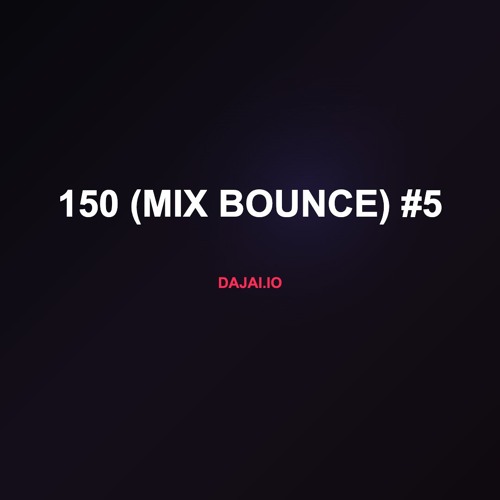 150 (Mix Bounce) #5