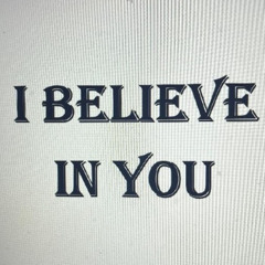 I Believe In You