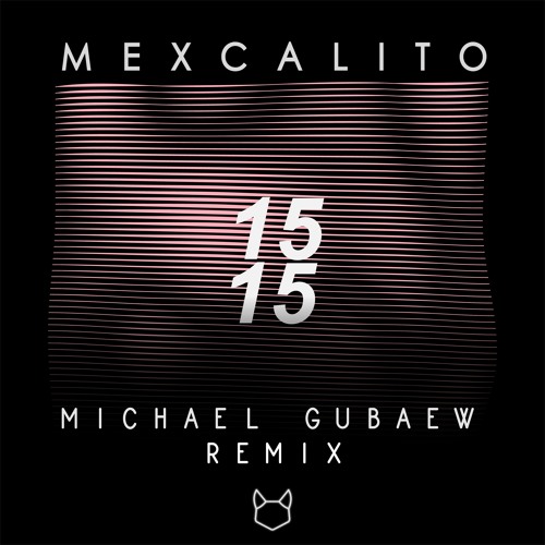 mexCalito - 15 15 (Michael Gubaew Remix)