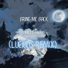 Miles Away - Bring Me Back (feat. Claire Ridgely)(Lucious Remix)
