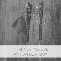Anton Beatbox - Thrènes Mix 029