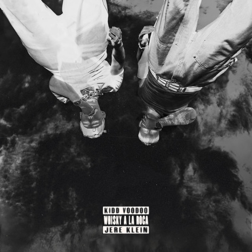 WHISKY A LAS ROCAS - JERE KLEIN x KIDD VOODOO (DIEGO DUARTE EDIT)