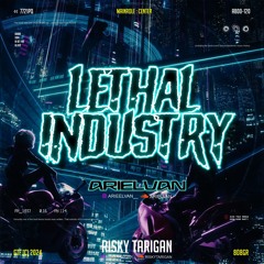 LETHAL INDUSTRY - ( R.T_ x ARIELVAN ) #$UPERDUPEREXPRE$$