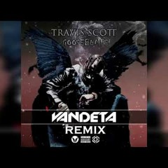 Travis Scott - Goosebumps (VANDETA Remix) ft. Kendrick Lamar