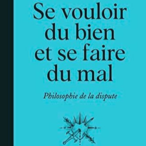 TÉLÉCHARGER Se vouloir du bien et se faire du mal: Philosophie de la dispute sur VK PvHP7