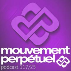 Mouvement Perpétuel Podcast 117