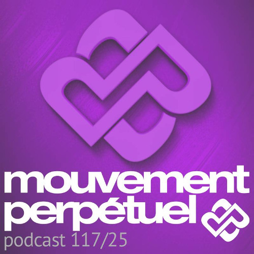 Mouvement Perpétuel Podcast 117