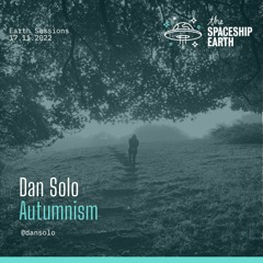 Earth Sessions - Autumnism  - Dan Solo in the mix