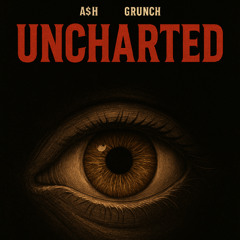 UNCHARTED ft.Grunch