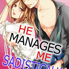 DOWNLOAD PDF 📥 He Manages Me Sadistically Vol.1 (TL Manga): The Sudden and Dark Coha