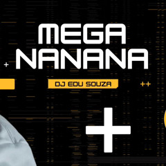 MEGA NANANA - DJ EDU SOUZA