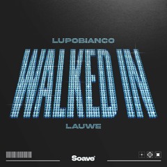 LupoBianco & LAUWE - Walked In