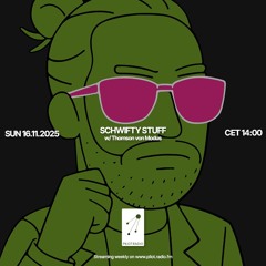 Schwifty Stuff w/ Thomson von Modus @Pilot Radio - 16 November 2025