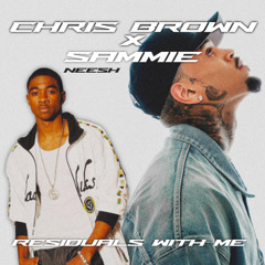 RESIDUALS x COME WITH ME -  CHRIS BROWN X SAMMIE (neesh edit)