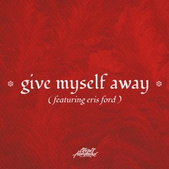 Chris Howland x Eris Ford - Give Myself Away
