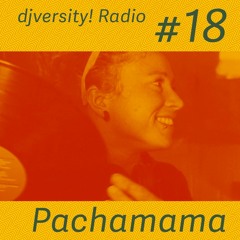 djversity! Radio 018 — Pachamama (komplette Sendung)