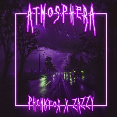 ATMOSPHERA - PHONKFOX (Feat. Zazzy)