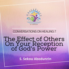 The Effect of Others On Your Reception of God's Power (SA200322)