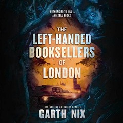 [VIEW] EBOOK EPUB KINDLE PDF The Left-Handed Booksellers of London by  Garth Nix,Marisa Calin,Listen
