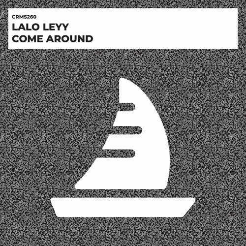 Lalo Leyy - Come Around (Radio Edit) [CRMS260]