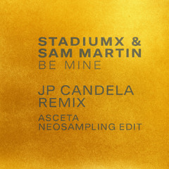 Stadiumx & Sam Martin - Be Mine (JP Candela Extended Remix - Asceta Neosampling Edit) [2020]