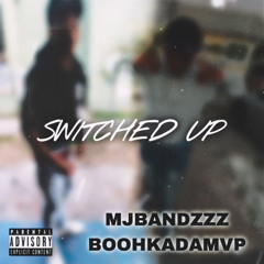 Switched up ft boohkadamvp