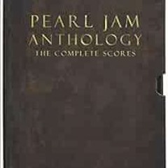 [Get] [KINDLE PDF EBOOK EPUB] Pearl Jam Anthology - The Complete Scores: Deluxe Box S
