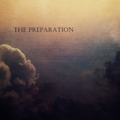 The Preparation