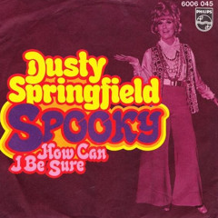 Spooky - Dusty Springfield ( method edit )