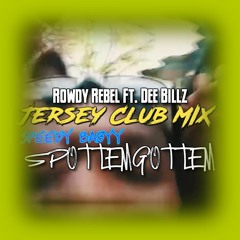 Rowdy Rebel JERSEY CLUB MIX - SPOTTEMGOTTEM Ft. Dee Billz (Speedy Babyy)