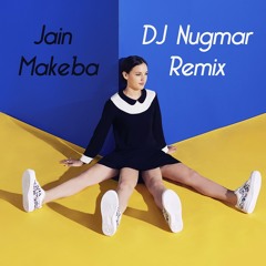 Jain - Makeba (DJ Nugmar Remix)