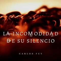 La Incomodidad De Su Silencio