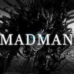 YOU'RE A MADMAN (now louder)
