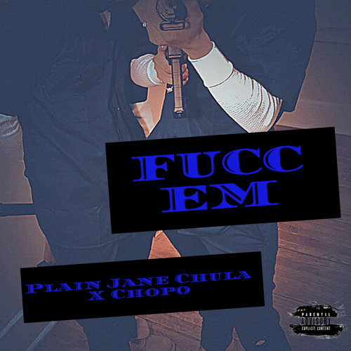 Plain Jane Chula X Chop- Fucc Em