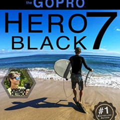 VIEW EBOOK 📧 GoPro: How To Use The GoPro HERO 7 Black by  Jordan Hetrick [KINDLE PDF