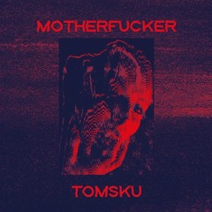 Tomsku - Motherfucker